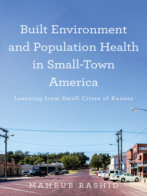 Title details for Built Environment and Population Health in Small-Town America by Mahbub Rashid - Available